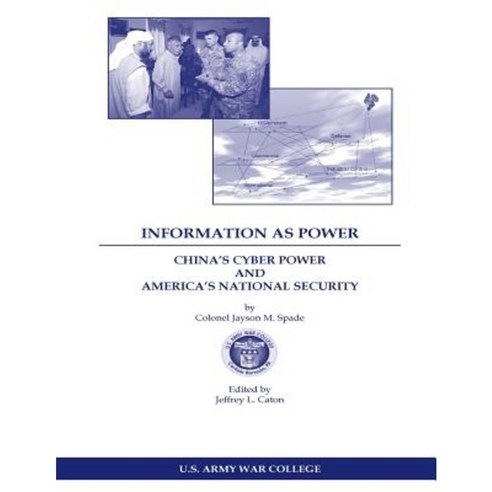 Information as Power China''s Cyber Power and America''s National Security Paperback, Createspace Independent Publishing Platform