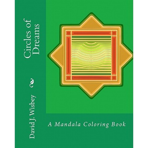 Circles of Dreams: A Mandala Coloring Book Paperback, Createspace Independent Publishing Platform