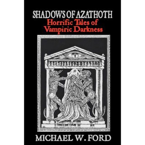 Shadows of Azathoth: Horrific Tales of Vampiric Darkness Paperback, Createspace Independent Publishing Platform