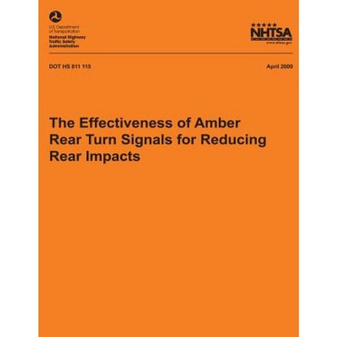 The Effectiveness of Amber Rear Turn Signals for Reducing Rear Impacts Paperback, Createspace Independent Publishing Platform