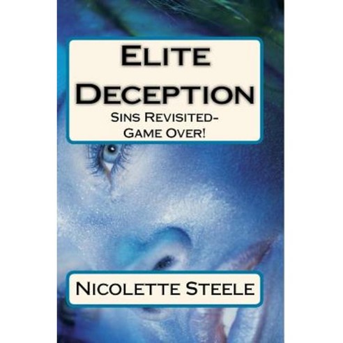 Elite Deception: Sins Revisited-Game Over! Paperback, Createspace Independent Publishing Platform