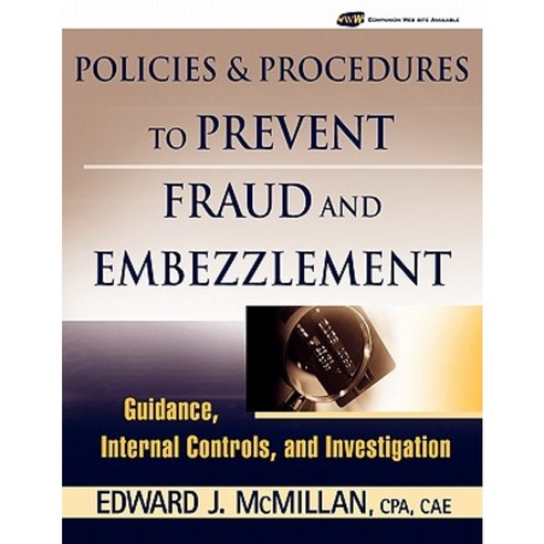 Policies and Procedures to Prevent Fraud and Embezzlement: Guidance Internal Controls and Investigation Paperback, Wiley