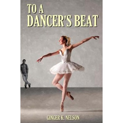 To a Dancer''s Beat Paperback, Createspace Independent Publishing Platform