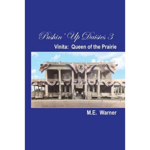 Pushin'' Up Daisies 3: Vinita: Queen of the Prairie Paperback, Createspace Independent Publishing Platform