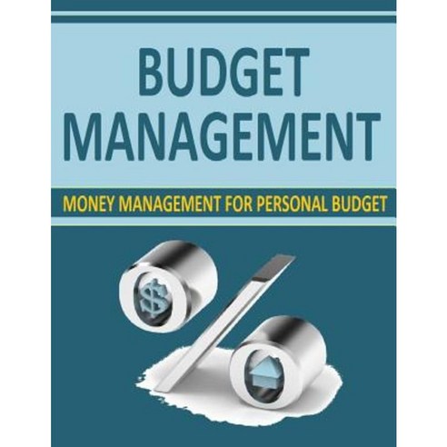 Budget Management: Money Management for Personal Budget Paperback, Createspace Independent Publishing Platform