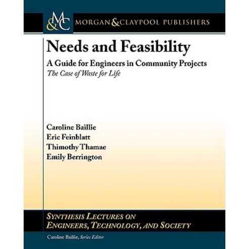 Needs and Feasibility: A Guide for Engineers in Community Projects: The Case of Waste for Life Paperback, Morgan & Claypool