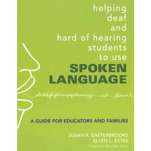 Helping Deaf and Hard of Hearing Students to Use Spoken Language: A Guide for Educators and Families Paperback, Corwin Publishers