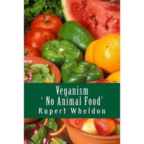 Veganism - No Animal Food Paperback, Createspace Independent Publishing Platform