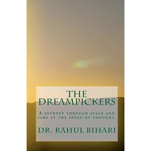 The Dreampickers: A Journey Through Space and Time at the Speed of Thought. Paperback, Createspace Independent Publishing Platform