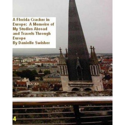 A Florida Cracker in Europe: : Memoires of My Studies and Travels Through Europe Paperback, Createspace Independent Publishing Platform