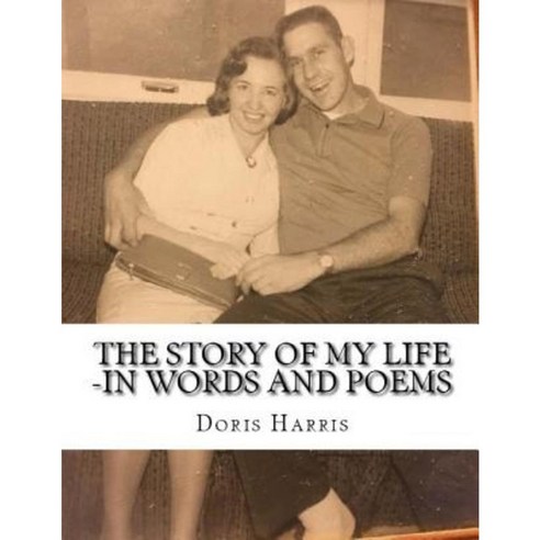 The Story of My Life -In Words and Poems Paperback, Createspace Independent Publishing Platform