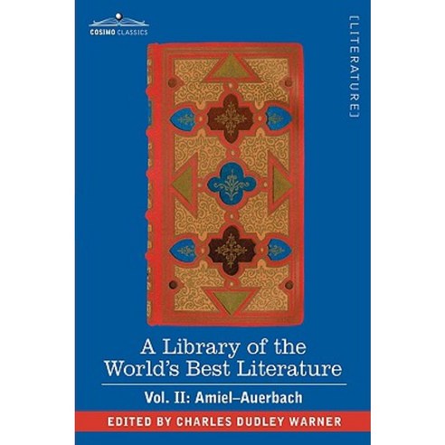 A Library of the World''s Best Literature - Ancient and Modern - Vol. II (Forty-Five Volumes); Amiel-Auerbach Paperback, Cosimo Classics