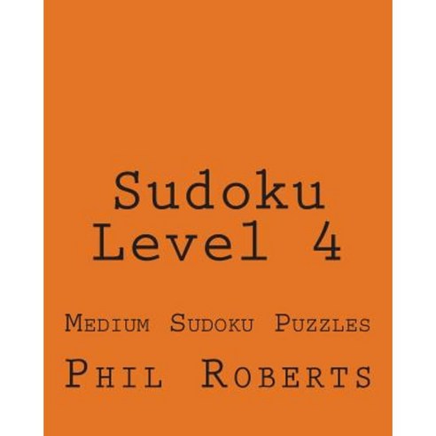 Sudoku Level 4: Medium Sudoku Puzzles Paperback, Createspace Independent Publishing Platform