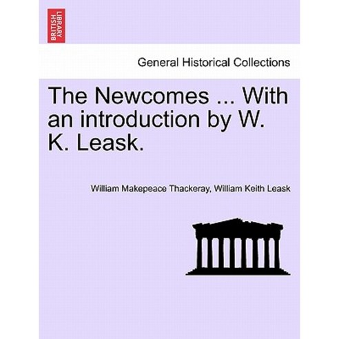 The Newcomes ... with an Introduction by W. K. Leask. Paperback, British Library, Historical Print Editions