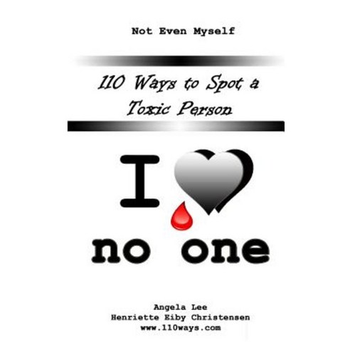 110 Ways to Spot a Toxic Person: I Love No One Paperback, Createspace Independent Publishing Platform