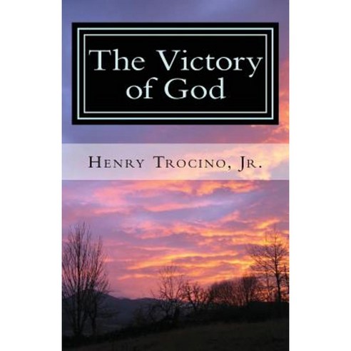 The Victory of God Paperback, Createspace Independent Publishing Platform