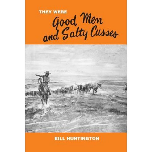 They Were Good Men and Salty Cusses Paperback, Createspace Independent Publishing Platform