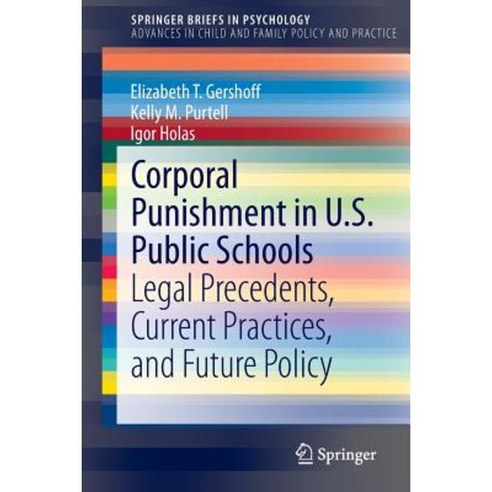 Corporal Punishment in U.S. Public Schools: Legal Precedents Current Practices and Future Policy Paperback, Springer