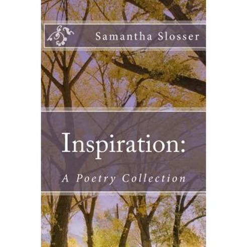Inspiration: A Poetry Collection Paperback, Createspace Independent Publishing Platform