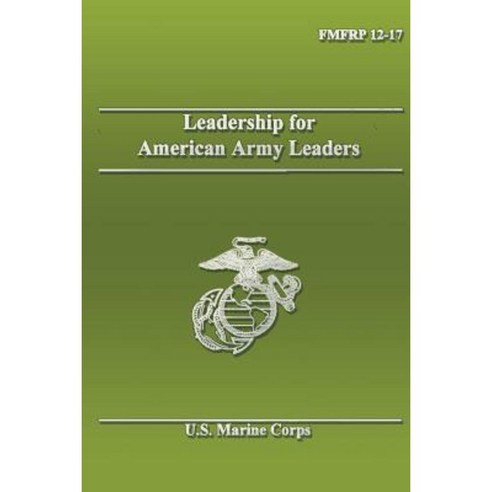 Leadership for American Army Leaders Paperback, Createspace Independent Publishing Platform
