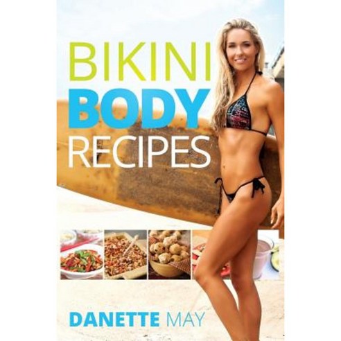 Bikini Body Recipes Paperback, Createspace Independent Publishing Platform