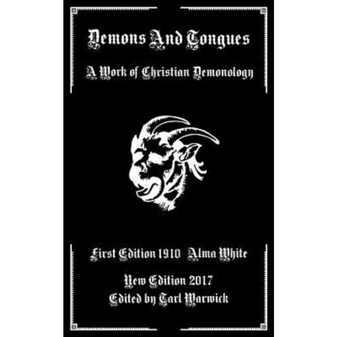 Demons and Tongues: A Work of Christian Demonology Paperback, Createspace Independent Publishing Platform