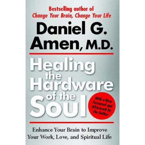 Healing the Hardware of the Soul: Enhance Your Brain to Improve Your Work Love and Spiritual Life Paperback, Free Press