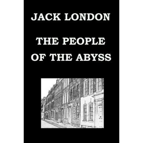 The People of the Abyss by Jack London Paperback, Createspace Independent Publishing Platform