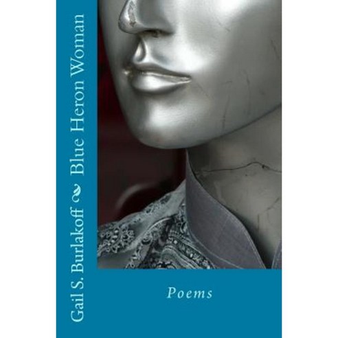 Blue Heron Woman: Poems Paperback, Createspace Independent Publishing Platform