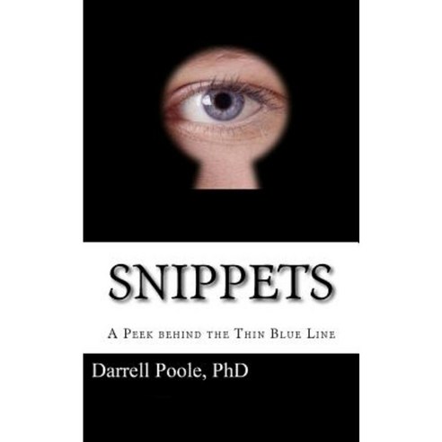 Snippets: A Peek Behind the Thin Blue Line Paperback, Createspace Independent Publishing Platform