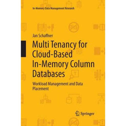 Multi Tenancy for Cloud-Based In-Memory Column Databases: Workload Management and Data Placement Paperback, Springer