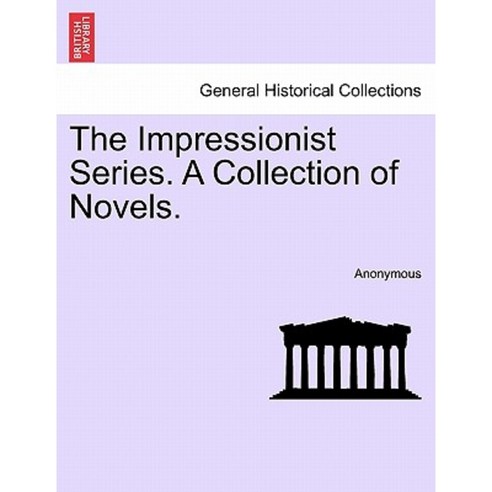 The Impressionist Series. a Collection of Novels. Paperback, British Library, Historical Print Editions