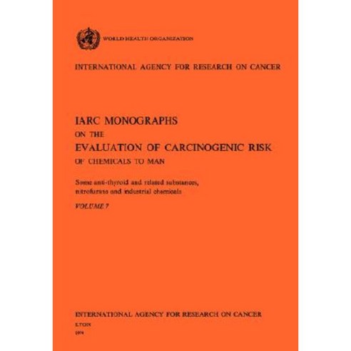 Some Anti-Thyroid and Related Substances Nitrofurans and Industrial Chemicals. IARC Vol 7 Paperback, World Health Organization