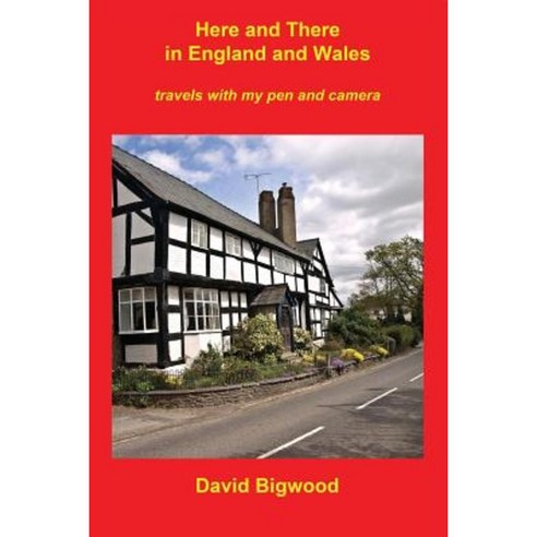 Here and There in England and Wales: Travels with My Pen and Camera Paperback, Createspace Independent Publishing Platform