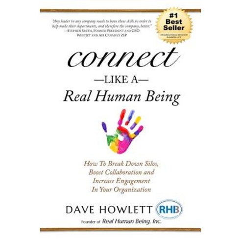 Connect Like a Real Human Being: How to Break Down Silos Boost Collaboration and Increase Engagement in Your Organization Paperback, Brightflame Books
