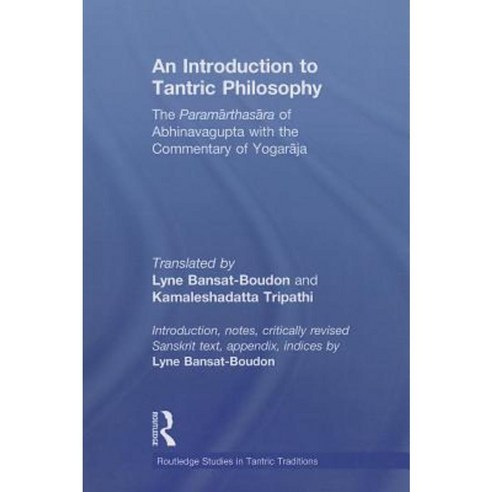 An Introduction to Tantric Philosophy: The Paramarthasara of Abhinavagupta with the Commentary of Yogaraja Paperback, Taylor & Francis Group