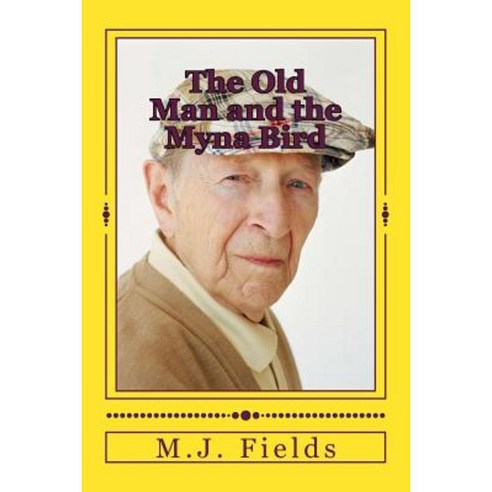 The Old Man and the Myna Bird Paperback, Createspace Independent Publishing Platform