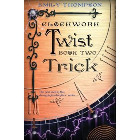 Clockwork Twist: Book Two: Trick Paperback, Createspace Independent Publishing Platform