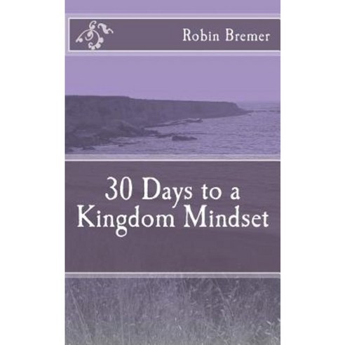 30 Days to a Kingdom Mindset Paperback, Createspace Independent Publishing Platform