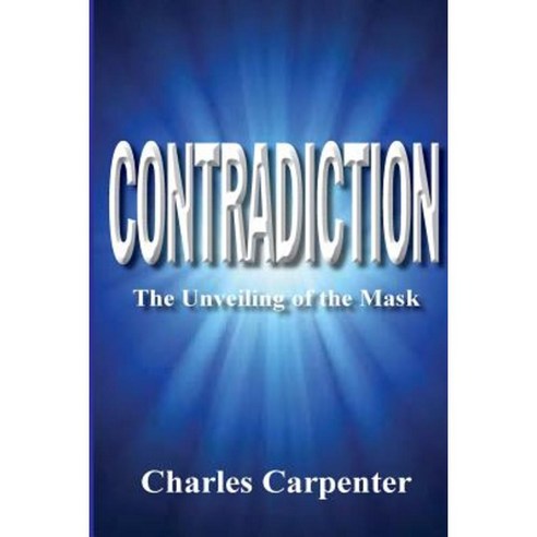 Contradiction: The Unveiling of the Mask Paperback, Createspace Independent Publishing Platform