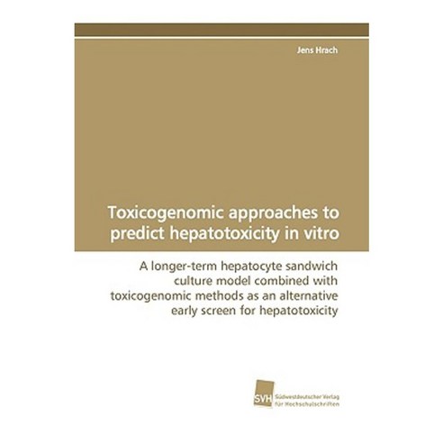Toxicogenomic Approaches to Predict Hepatotoxicity in Vitro Paperback, Sudwestdeutscher Verlag Fur Hochschulschrifte