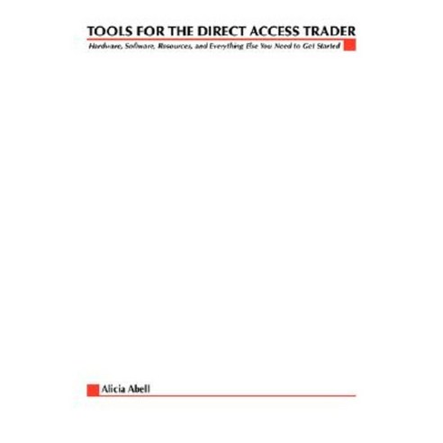 Tools for the Direct Access Trader: Hardware Software Resources and Everything Else You Need to Get Started Paperback, McGraw-Hill