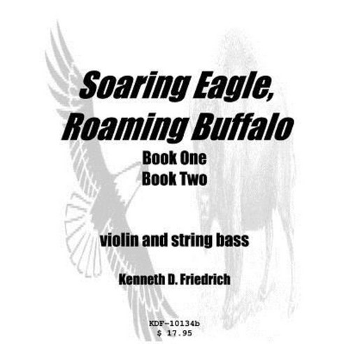 Soaring Eagle Roaming Buffalo - Violin/String Bass Duet Paperback, Createspace Independent Publishing Platform