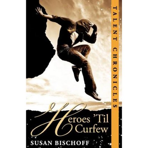 Heroes ''Til Curfew: A Talent Chronicles Novel Paperback, Createspace Independent Publishing Platform