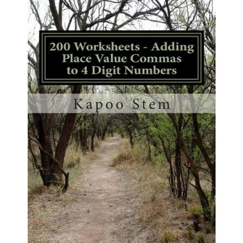 200 Worksheets - Adding Place Value Commas to 4 Digit Numbers: Math Practice Workbook Paperback, Createspace Independent Publishing Platform