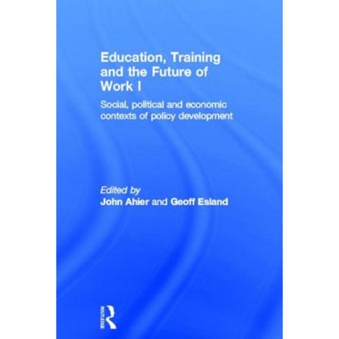 Education Training and the Future of Work I: Social Political and Economic Contexts of Policy Development Hardcover, Routledge