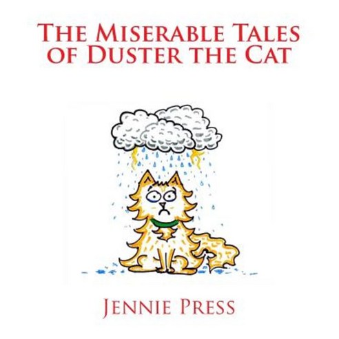 The Miserable Tales of Duster the Cat Paperback, Createspace Independent Publishing Platform