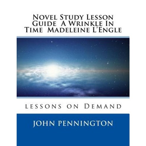 Novel Study Lesson Guide a Wrinkle in Time Madeleine L?engle: Lessons on Demand Paperback, Createspace Independent Publishing Platform
