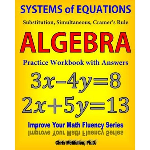 Systems of Equations: Substitution Simultaneous Cramer''s Rule: Algebra Practice Workbook with Answers Paperback, Zishka Publishing