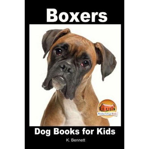 Boxers - Dog Books for Kids Paperback, Createspace Independent Publishing Platform